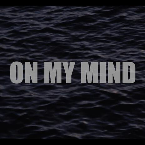 On my mind | Boomplay Music