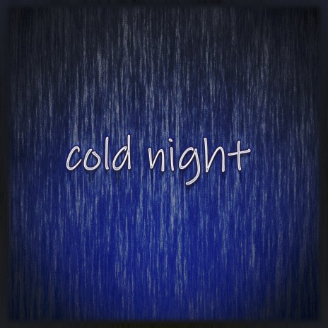 Cold Night | Boomplay Music