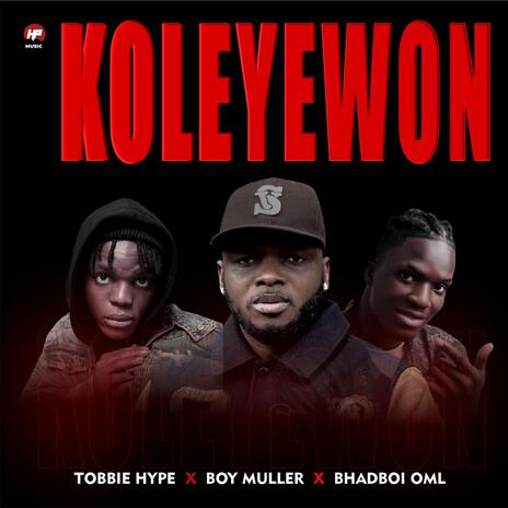 Koleyewon ft. Boy Muller & BhadBoi OML | Boomplay Music