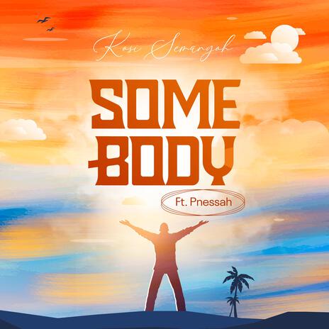 Somebody ft. Pnessah | Boomplay Music