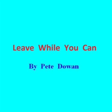 Leave While You Can | Boomplay Music