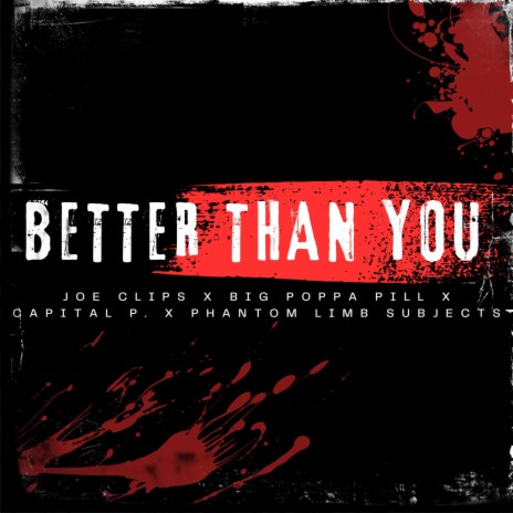 Better Than You ft. Joe Clips, Capital P. & Phantom Limb Subjects | Boomplay Music