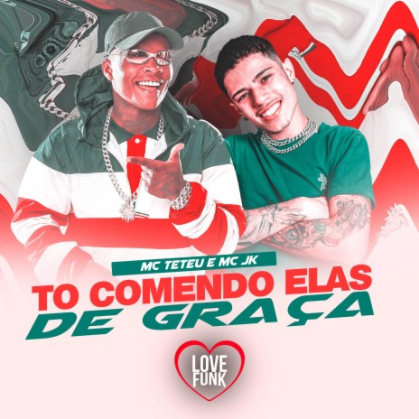 To Comendo Elas De Graça ft. MC JK | Boomplay Music