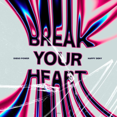 Break Your Heart ft. Happy Deny | Boomplay Music