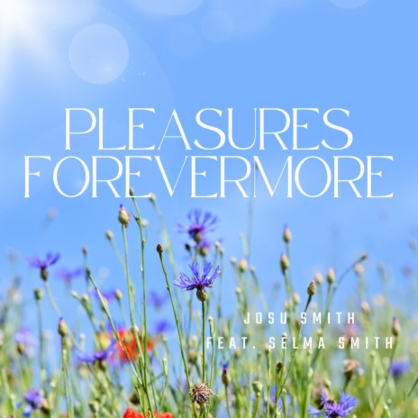 Pleasures Forevermore (Psalm 16) ft. Selma Smith | Boomplay Music