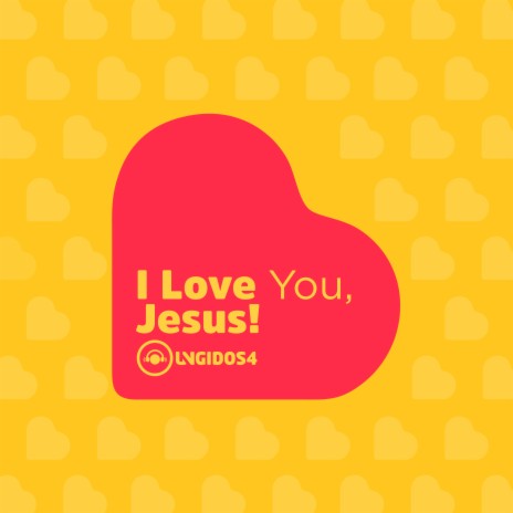 I Love You, Jesus! | Boomplay Music