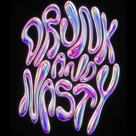 Drunk and Nasty ft. Bebe | Boomplay Music