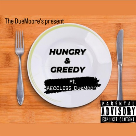 Hungry & Greedy ft. RECCLESS DueMoore | Boomplay Music