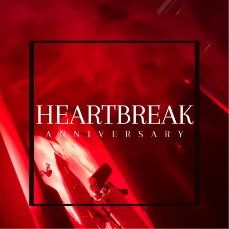 HeartBreak Anniversary | Boomplay Music