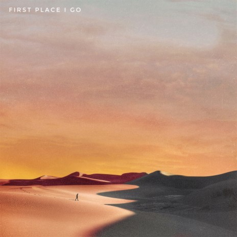 First Place I Go | Boomplay Music