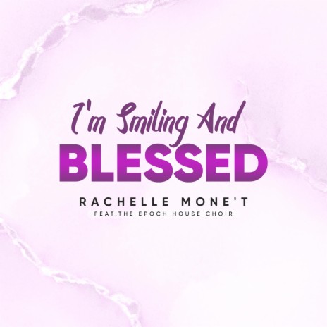 I'm Smiling And Blessed ft. The Epoch House Choir | Boomplay Music