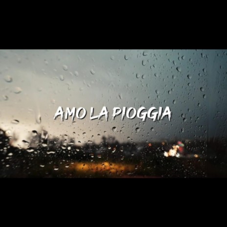 Amo la pioggia | Boomplay Music