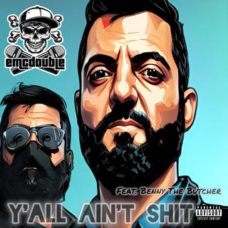 Y'all ain't shit ft. Benny The Butcher lyrics | Boomplay Music