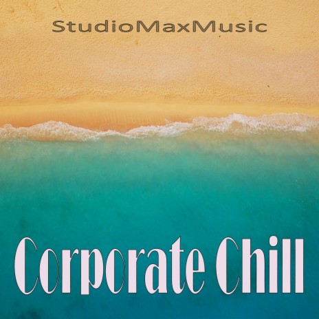 Corporate Chill | Boomplay Music