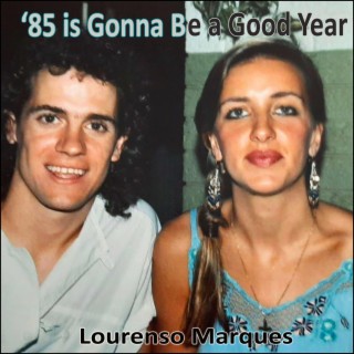 '85 is Gonna Be a Good Year lyrics | Boomplay Music