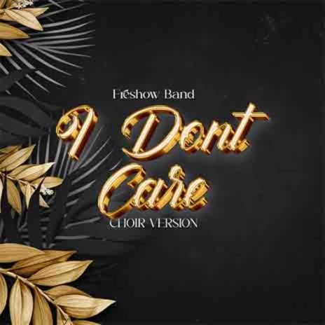 I Don't Care (Choir Version)