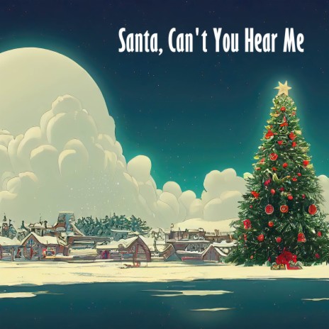 Santa, Can't You Hear Me | Boomplay Music