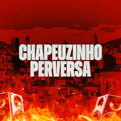 Chapeuzinho Perversa | Boomplay Music