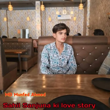 Sahil Sanjuna ki love story | Boomplay Music