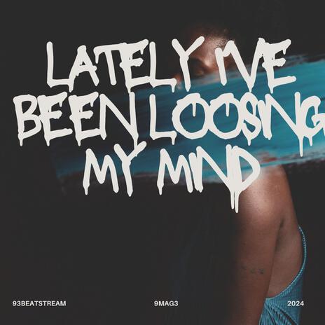 Lately I’ve Been Loosing My Mind | Boomplay Music