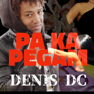 Pa Ka Pegam Denis Dc x AbelhaAfrozone