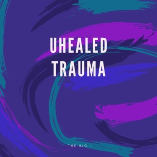 Unhealed Trauma