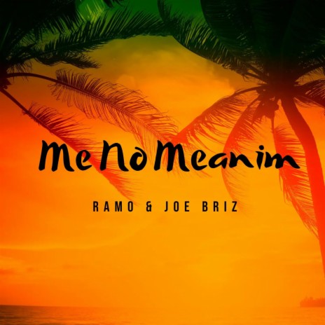 Me No Meanim | Boomplay Music
