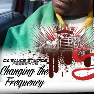Da'Sauce Studios presents Changing The Frequency