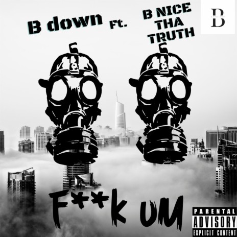 Fuck um' ft. B Nice Tha Truth | Boomplay Music