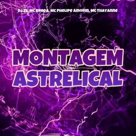 MONTAGEM ASTRELICAL ft. MC THAYANNE & Phelippe Amorim | Boomplay Music