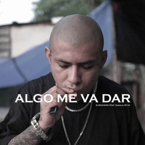 Algo Me Va Dar ft. Somalia Dp 53 | Boomplay Music