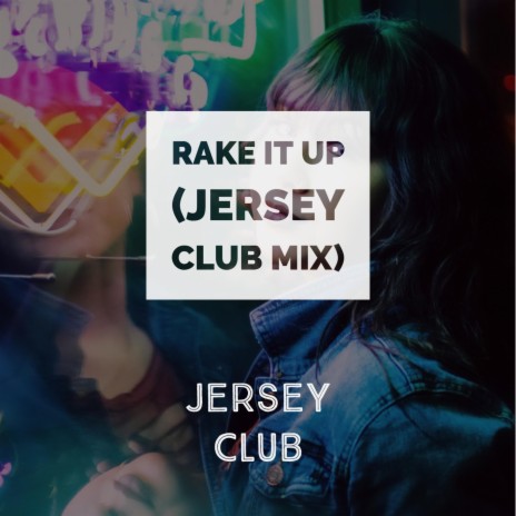 Rake It Up (Jersey Club Mix) | Boomplay Music