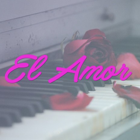 El Amor | Boomplay Music
