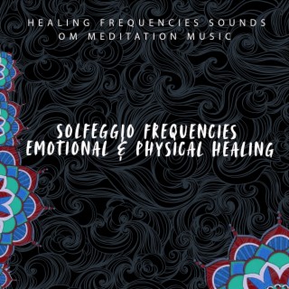 Solfeggio Frequencies Emotional & Physical Healing