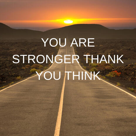 you are stronger than you think | Boomplay Music