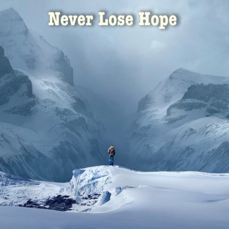 Never Lose Hope | Boomplay Music