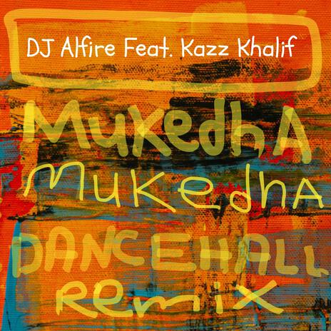 Mukedha (Dancehall Remix) ft. Kazz Khalif | Boomplay Music