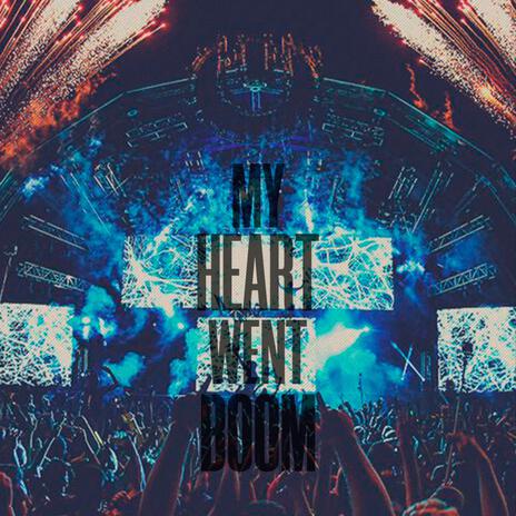 My Heart Went Boom | Boomplay Music