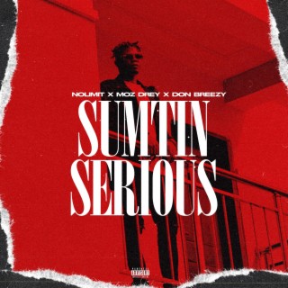 Sumthin Serious ft. Moz Dreay x Don Breezy lyrics | Boomplay Music