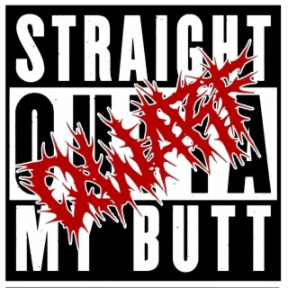 Straight Outta My Butt