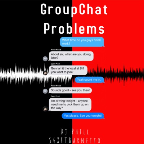 Groupchat Problems ft. S6XFTBarnetto | Boomplay Music