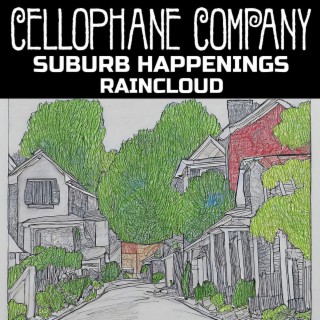 Suburb Happenings / Raincloud