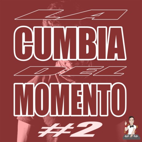 La Cumbia del Momento #2 ft. Mak Donal, Roman El Original, Mozthaza, Kekelandia & Dogman | Boomplay Music