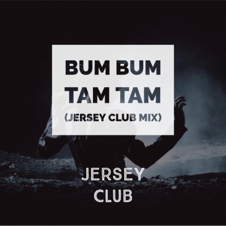 Bum Bum Tam Tam (Jersey Club Mix)