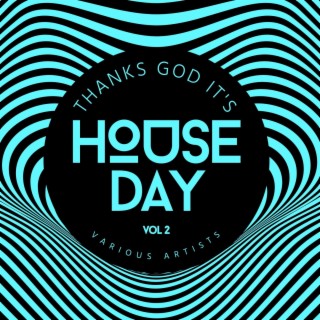 Thanks God it‘s House Day, Vol. 2