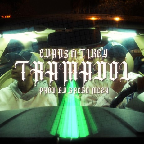 Tramadol ft. Evan$ & Tikey | Boomplay Music