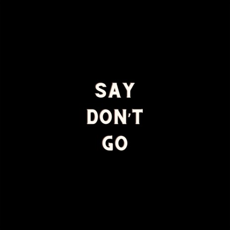 Say Don't Go (Slowed Reverb) | Boomplay Music