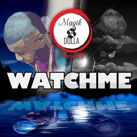 Watch Me | Boomplay Music