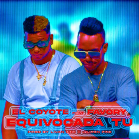 Equivocada Tú ft. El Favory | Boomplay Music