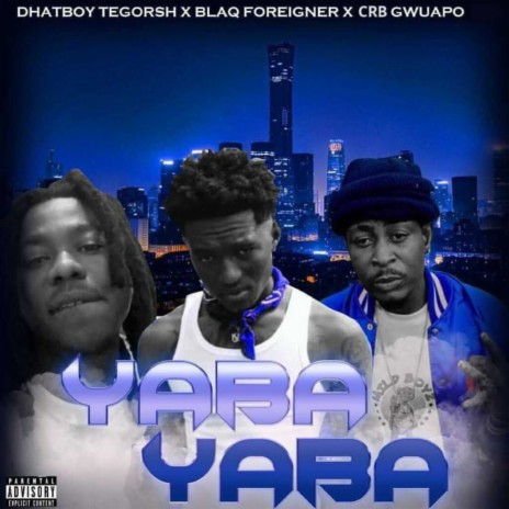 Yaba Yaba ft. Blaq Foreigner & Crb Gwuapo | Boomplay Music